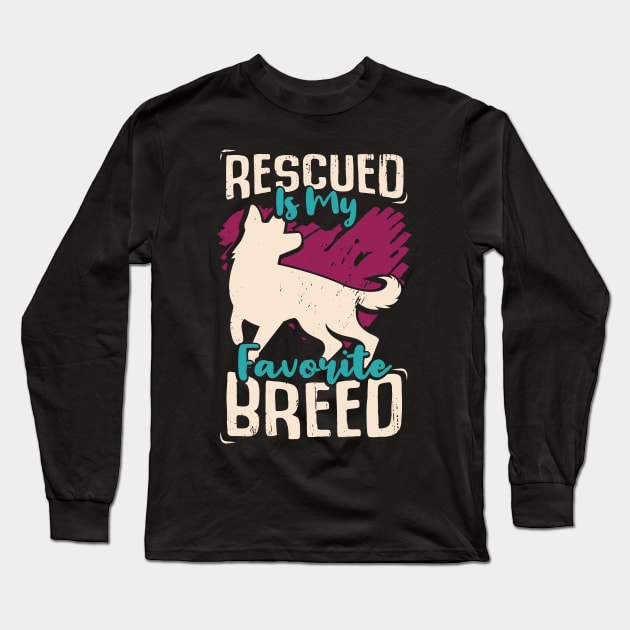 Rescued Is My Favorite Breed Long Sleeve T-Shirt by Dolde08